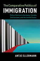 The Comparative Politics of Immigration: Policy Choices in Germany, Canada, Switzerland, and the United States 1316601617 Book Cover