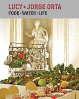 Lucy + Jorge Orta: Food - Water - Life 1568989911 Book Cover