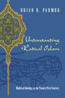 Understanding Radical Islam: Medieval Ideology in the Twenty-first Century 0820488437 Book Cover