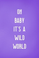 Oh Baby It's A Wild World: All Purpose 6x9 Blank Lined Notebook Journal Way Better Than A Card Trendy Unique Gift Purple Wild 1708428534 Book Cover