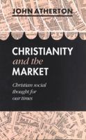 Christianity and the Market: Christian Social Thought for Our Times 0281046034 Book Cover