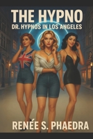 The Hypno: Dr. Hypnos in Los Angeles B0F9W45PXH Book Cover
