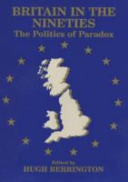 Britain in the Nineties: The Politics of Paradox 071464434X Book Cover