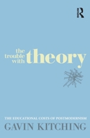 The Trouble with Theory: The Educational Costs of Postmodernism 1741755220 Book Cover