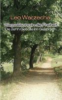 Wegweisung in die Freiheit: Die zehn Gebote im Gespräch 3833453648 Book Cover