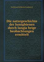 Die Naturgeschichte Der Honigbienen Durch Langja Hrige Beobachtungen Ermittelt 5518497857 Book Cover