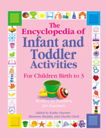 The Encyclopedia of Infant And Toddler Activities: For Children Birth to 3 087659013X Book Cover