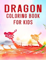 Dragon Coloring Book for Kids: A Gorgeous And Unique Stress Relief Dragon Lovers Designs To Color For Kids and Toddlers B0915BL8MB Book Cover