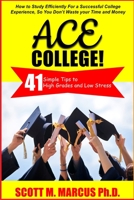 Ace College: 41 Simple Tips to High Grades & Low Stress B08BDSDV3V Book Cover