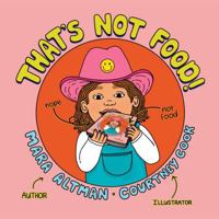 That's Not Food! 1960492268 Book Cover