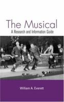 The Musical: A Research Guide to Musical Theater and Film (Routledge Music Bibliographics) 0415942950 Book Cover