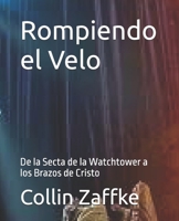 Rompiendo el Velo: De la Secta del Watchtower a los Brazos de Cristo (Spanish Edition) B0GZH9GFDL Book Cover