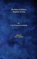 The Role of Military Regimes in Iraq 1715295668 Book Cover