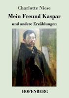 Mein Freund Kaspar Und Andere Erz Hlungen 3743729504 Book Cover