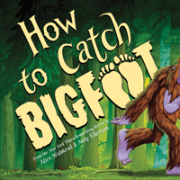 How to Catch Bigfoot 1464230773 Book Cover