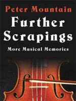Further Scrapings: More Musical Memories 1434381110 Book Cover
