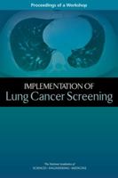 Implementation of Lung Cancer Screening: Proceedings of a Workshop 0309451329 Book Cover