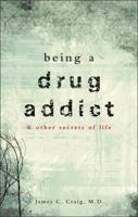 Being a Drug Addict 1607996006 Book Cover