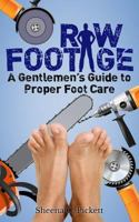Raw Footage: A Gentlemen's Guide to Proper Foot Care 197770834X Book Cover