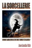 La sorcellerie: Comment savoir qu'on en est victime et comment s'en délivrer? 1537137980 Book Cover