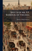 Speech of Mr. P.P. Barbour, of Virginia 1024184161 Book Cover