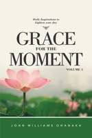 Grace for The Moment Daily Inspirations to lighten your day volume 1 B0DTT68GB3 Book Cover
