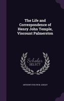 The Life and Correspondence of Henry John Temple, Viscount Palmerston 1355747376 Book Cover