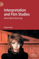 Interpretation and Film Studies: Movie Made Meanings 3030447383 Book Cover