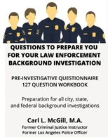Questions to Prepare You for Your Law Enforcement Background Investigation B0BRJKZ3P3 Book Cover