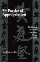The Poetics of Appropriation: The Literary Theory and Practice of Huang Tingjian 0804721262 Book Cover