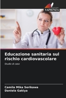 Educazione sanitaria sul rischio cardiovascolare: Studio di caso 6206339971 Book Cover