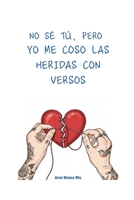No sé tú, pero yo me coso las heridas con versos (Spanish Edition) B0GFBXYJ6M Book Cover