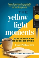 The Yellow Light Moments Reflection and Discussion Guide: For Book Clubs, Silent Reading Groups, and More 1963549538 Book Cover