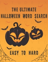 The Ultimate Halloween Word Search Easy to Hard: Large Print halloween Word Search Book Fun & Challenging With Three Levels of Difficulty B08GLW99Q6 Book Cover