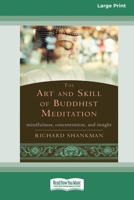 The Art and Skill of Buddhist Meditation: Mindfulness, Concentration, and Insight (16pt Large Print Format) 103877876X Book Cover