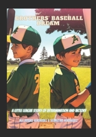 Brothers' Baseball Dream: A Little League Story Of Determination And Victory B0C1JBJDZD Book Cover