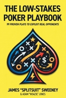 The Low-Stakes Poker Playbook: Exploitative If-Then Decisions For Beating Real Poker Players B0GQLN7BQD Book Cover