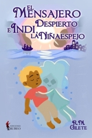 El mensajero despierto e Indi, la niñaespejo (Spanish Edition) 8412933184 Book Cover