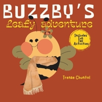 Buzzby’s Leafy Adventure: A Fun Fall Story with Learning and Play! (Buzzby’s Seasons of Fun) B0F78TG2K8 Book Cover