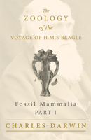 The Zoology of the Voyage of HMS Beagle Under the Command of Captain Fitzroy During the Years 1832-36 (1838-43) Part 2 Mammalia (Works of Charles Darwin 4) 1528712099 Book Cover