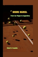 ANDRE AGASSI: From Las Vegas to Legendary B0CQLH6VJ1 Book Cover