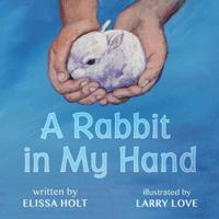 A Rabbit in My Hand 0999746200 Book Cover