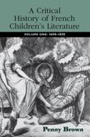 A Critical History of French Children's Literature: Volume One: 1600-1830 0415876702 Book Cover
