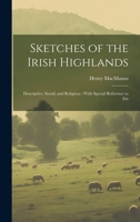 Sketches of the Irish Highlands: Descriptive, Social, and Religious; With Special Reference to Iris 1022093789 Book Cover