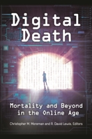 Digital Death: Mortality and Beyond in the Online Age 1440831327 Book Cover