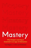 Mastery: The Transformation of Learning for the Twenty-First Century 1541601920 Book Cover
