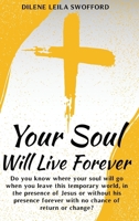 Your Soul Will Leave Forever: Do you know where your soul will go when you leave this temporary world, in the presence of Jesus or without His presence, forever with no possibility of return or change 1968437193 Book Cover