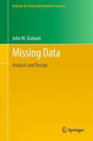 Missing Data: Analysis and Design (Statistics for Social and Behavioral Sciences) 1489995730 Book Cover