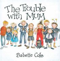 The Trouble with Mom 0698205979 Book Cover
