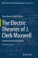 The Electric Theories of J. Clerk Maxwell: A Historical and Critical Study 3319367854 Book Cover